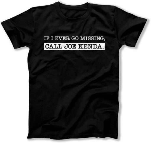 Murderino Tv Crime Show TV Sitcom Tv Geek Gift If I Ever Go Missing Call Joe Kenda t shirt