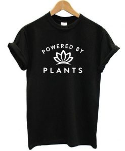 POWERED BY PLANTS Tshirt