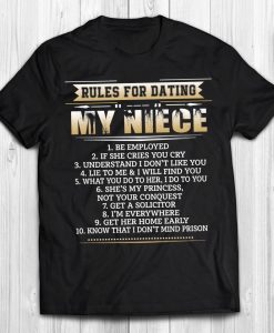 Rules For Dating My Niece Be Employed If She Cries You Cry My Princess Get A Solicitor Home Early Don’t Mind Prison Father's Day Gift Shirt