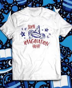 Some Imagination Huh Tee shirt