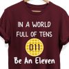 Stranger Things Youth In A World Full of Tens Be An Eleven Shirt