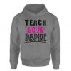 Teach Love Inspire hoodie