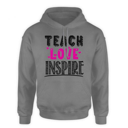 Teach Love Inspire hoodie