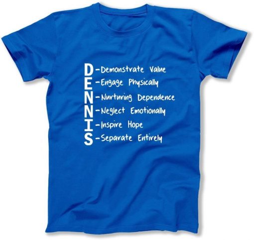 The Dennis System Funny Tv and Movie Shirt Humor T Shirt