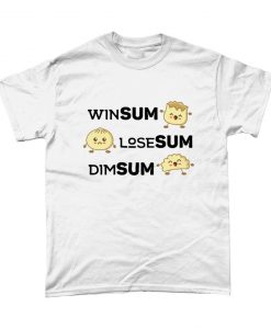 Win Sum Lose Sum Dim Sum Funny T-Shirt