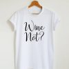 Wine not T-shirt