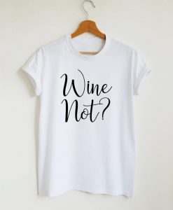 Wine not T-shirt