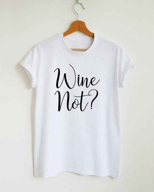 Wine not T-shirt