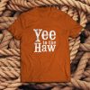 Yee to the Haw Tee shirt