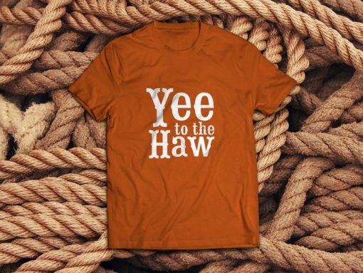 Yee to the Haw Tee shirt