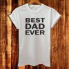 Best Dad Ever T-shirt