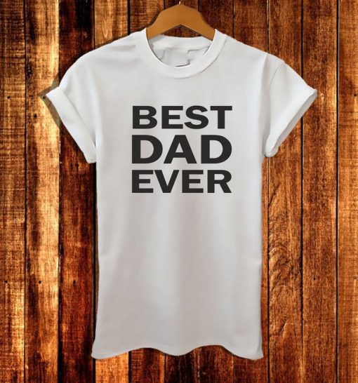 Best Dad Ever T-shirt