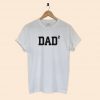 Dad Squared T-Shirt