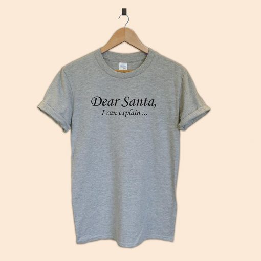 Dear Santa I can explain Tshirt