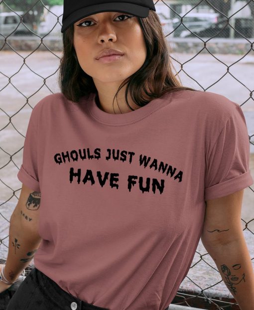 Ghouls Just Wanna Have Fun Shirt