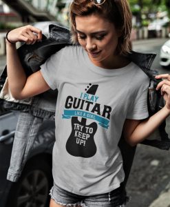 I Play Guitar Like a Girl Tee shirt