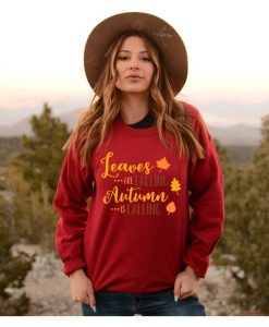 Leaves Are Falling Autumn is Calling SweatShirt