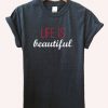 Life is beautiful shirts