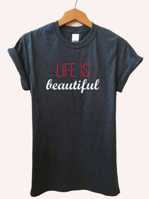 Life is beautiful shirts