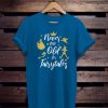 Never Too Old For Fairytales T-Shirt