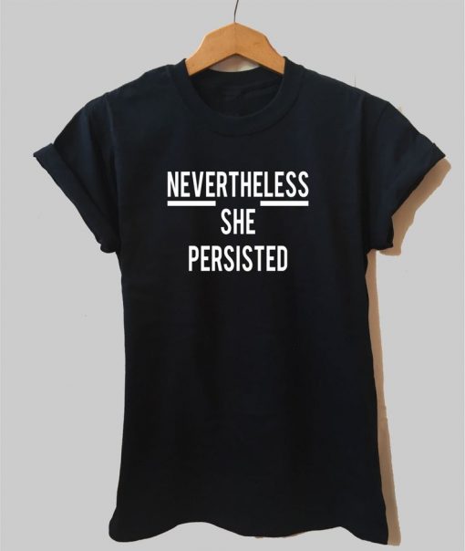 Nevertheless She Shirt