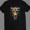 Be Bold Proverbs Christian Themed Custom t shirt