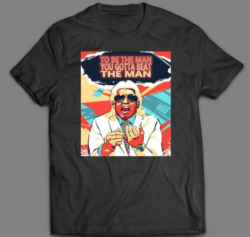 Be The Man Beat The Man Nature Boy Custom Printed Full Front Unisex DTG High Quality T-Shirt