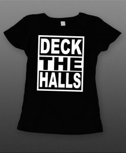 Deck the Halls t shirt