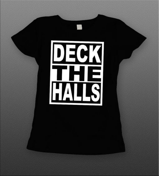 Deck the Halls t shirt