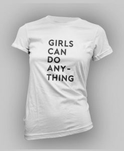 Girls Can Do Anything T-shirt