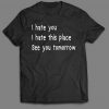 Hate This Place Funny Gym Shirt