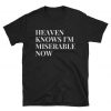 Heaven Knows I'm Miserable Now T-Shirt