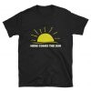 Here Comes the Sun T Shirt