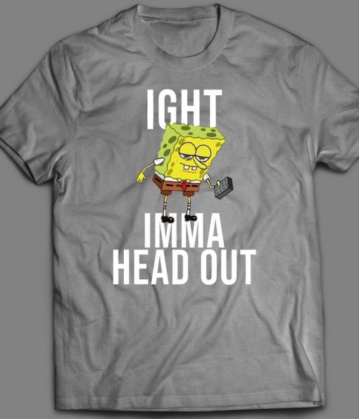 IGHT Imma Head Out CARTOON Viral Meme Custom Printed Front Unisex DTG High Quality T-Shirt