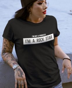 I'm Not A Princess I'm A Rock Star T-shirt