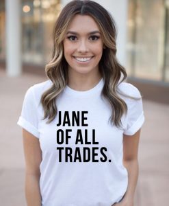 Jane of all trades T shirt