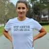 Keep Abortion Safe & Legal T Shirt