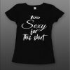 Ladies Style Too Sexy for this Shirt t shirt