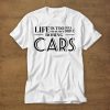 Life Is Too Short To Drive Boring Cars Tshirt