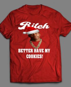 Old School Rapper Bitch Better have my Cookies Parody Christmas themed Custom Printed Full Front Unisex DTG High Quality T-Shirt