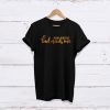 Sorry But My Bed Needs Me Tshirt