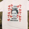 Ted Bundy Heart Breaker T Shirt