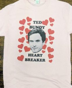 Ted Bundy Heart Breaker T Shirt