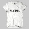 WHATEVER T-shirt