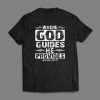 Where GOD Guides Religion Custom Printed Full Front Unisex DTG High Quality T-Shirt