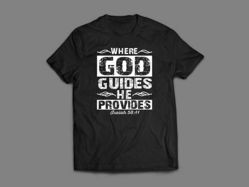 Where GOD Guides Religion Custom Printed Full Front Unisex DTG High Quality T-Shirt