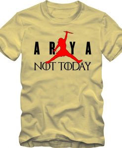 ARYA NOT TODAY -Adult mens unisex t shirt