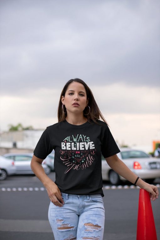 Always Believe in the Impossible t shirt