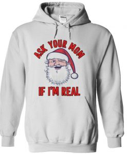Ask Your Mom If I'm Real Santa hoodie