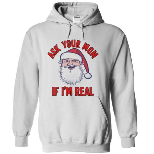 Ask Your Mom If I'm Real Santa hoodie